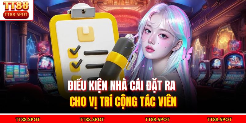 Điều kiện nhà cái đặt ra cho vị trí cộng tác viên