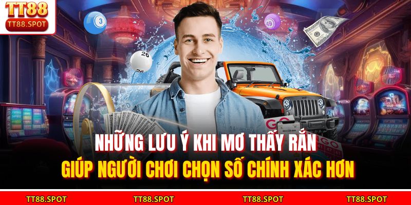 Những lưu ý khi mơ thấy rắn giúp người chơi chọn số chính xác hơn
