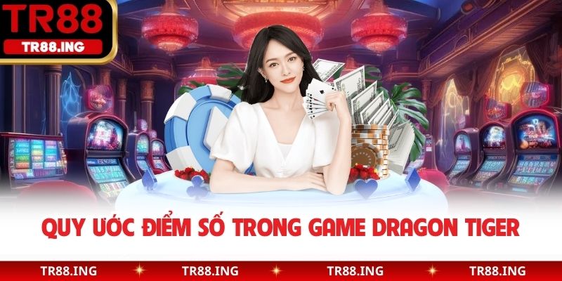 Quy ước điểm số trong game Dragon Tiger